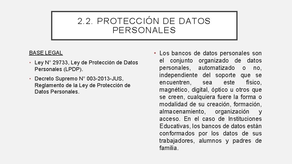 2. 2. PROTECCIÓN DE DATOS PERSONALES BASE LEGAL • Ley N° 29733, Ley de