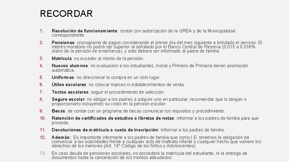 RECORDAR 1. Resolución de funcionamiento: contar con autorización de la GREA y de la