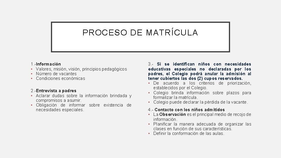 PROCESO DE MATRÍCULA 1. -Información • Valores, misión, visión, principios pedagógicos • Número de