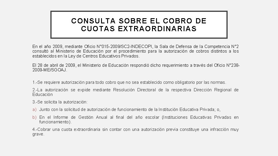 CONSULTA SOBRE EL COBRO DE CUOTAS EXTRAORDINARIAS En el año 2009, mediante Oficio N°