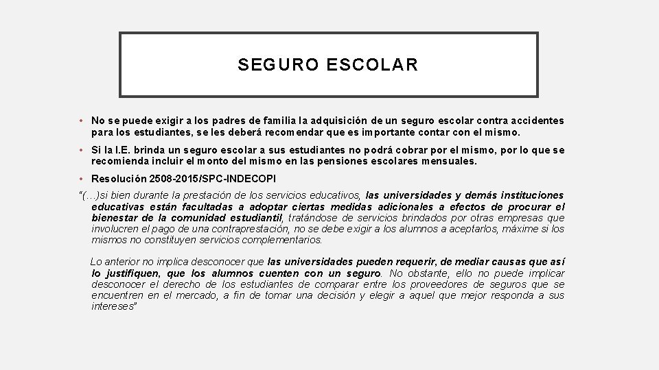 SEGURO ESCOLAR • No se puede exigir a los padres de familia la adquisición