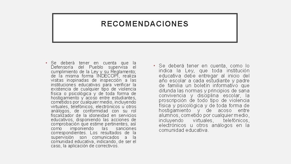 RECOMENDACIONES • Se deberá tener en cuenta que la Defensoría del Pueblo supervisa el