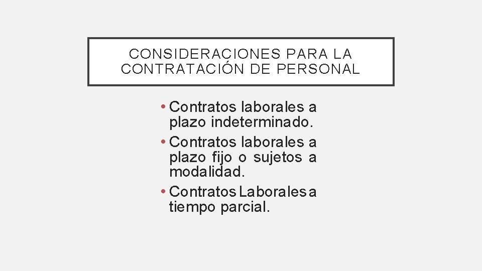 CONSIDERACIONES PARA LA CONTRATACIÓN DE PERSONAL • Contratos laborales a plazo indeterminado. • Contratos