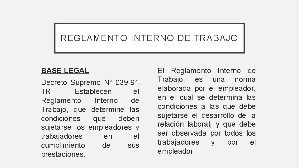 REGLAMENTO INTERNO DE TRABAJO BASE LEGAL Decreto Supremo N° 039 -91 TR, Establecen el