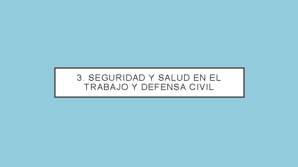 3. SEGURIDAD Y SALUD EN EL TRABAJO Y DEFENSA CIVIL 