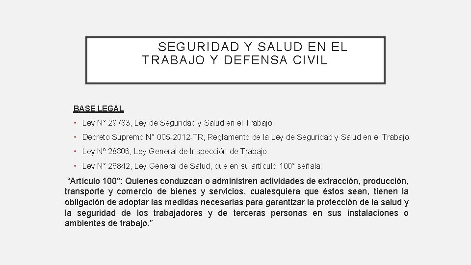 SEGURIDAD Y SALUD EN EL TRABAJO Y DEFENSA CIVIL BASE LEGAL • Ley N°