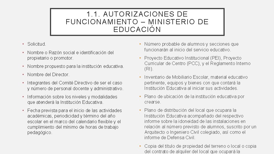 1. 1. AUTORIZACIONES DE FUNCIONAMIENTO – MINISTERIO DE EDUCACIÓN • Solicitud. • Nombre o