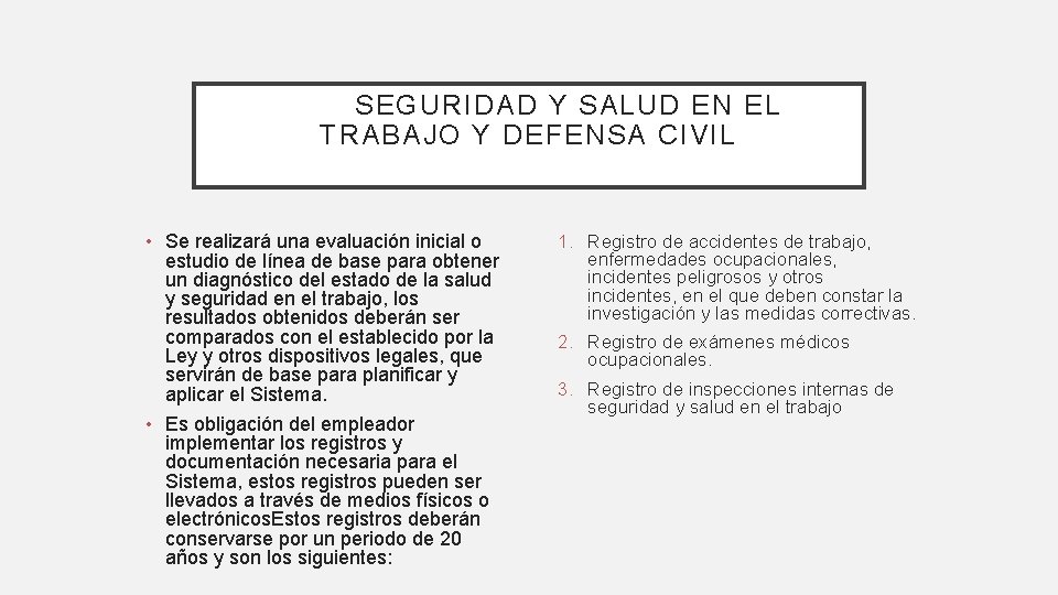 SEGURIDAD Y SALUD EN EL TRABAJO Y DEFENSA CIVIL • Se realizará una evaluación