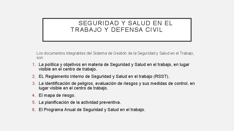 SEGURIDAD Y SALUD EN EL TRABAJO Y DEFENSA CIVIL Los documentos integrantes del Sistema SEGURIDAD Y SALUD EN EL TRABAJO Y DEFENSA CIVIL Los documentos integrantes del Sistema