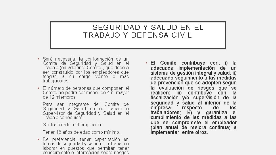 SEGURIDAD Y SALUD EN EL TRABAJO Y DEFENSA CIVIL • Será necesaria, la conformación