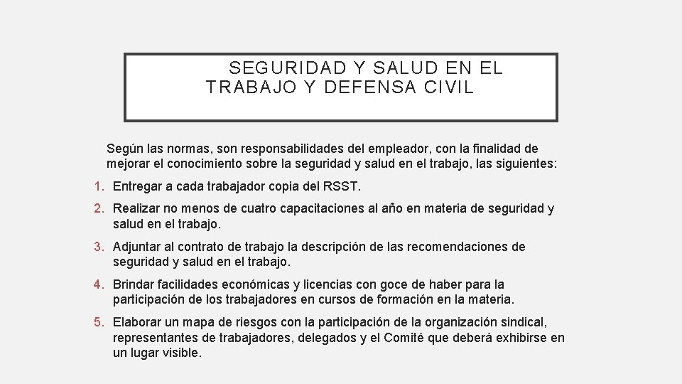 SEGURIDAD Y SALUD EN EL TRABAJO Y DEFENSA CIVIL Según las normas, son responsabilidades SEGURIDAD Y SALUD EN EL TRABAJO Y DEFENSA CIVIL Según las normas, son responsabilidades