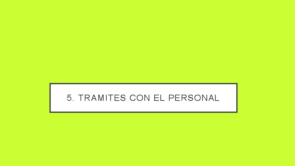 5. TRAMITES CON EL PERSONAL 