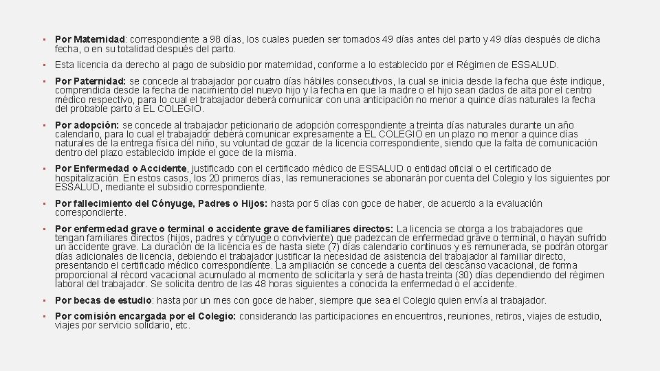  • Por Maternidad: correspondiente a 98 días, los cuales pueden ser tomados 49