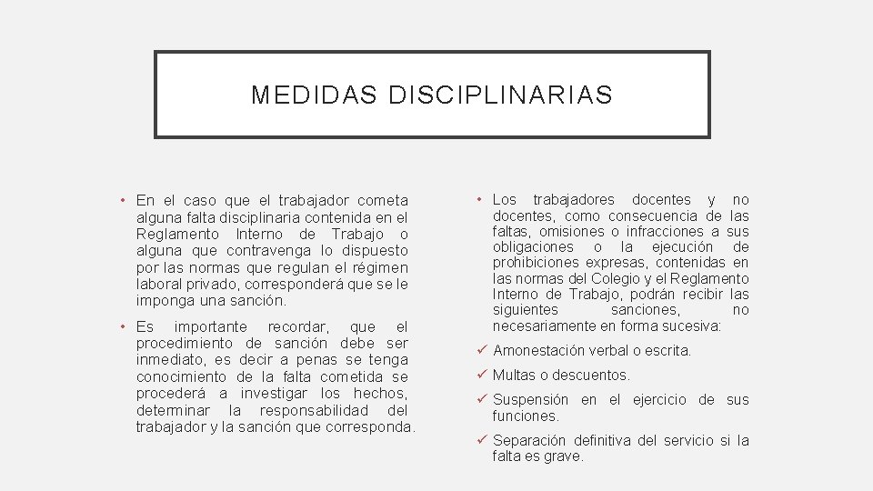 MEDIDAS DISCIPLINARIAS • En el caso que el trabajador cometa alguna falta disciplinaria contenida