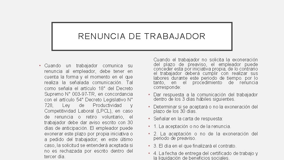 RENUNCIA DE TRABAJADOR • Cuando un trabajador comunica su renuncia al empleador, debe tener