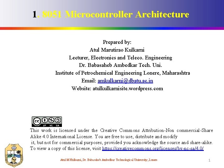 1. 8051 Microcontroller Architecture Prepared by: Atul Marutirao Kulkarni Lecturer, Electronics and Teleco. Engineering