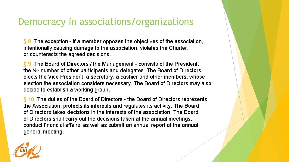 Democracy in associations/organizations § 8. The exception - if a member opposes the objectives