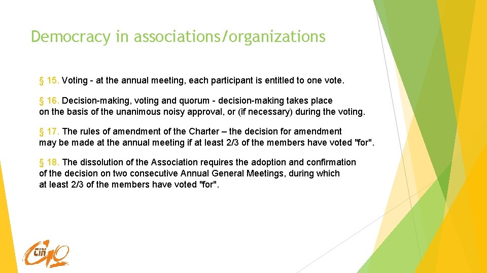 Democracy in associations/organizations § 15. Voting - at the annual meeting, each participant is