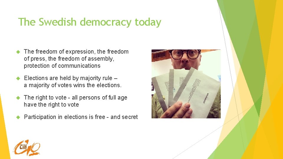 The Swedish democracy today The freedom of expression, the freedom of press, the freedom