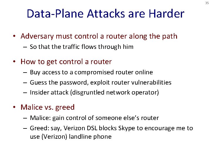 35 Data-Plane Attacks are Harder • Adversary must control a router along the path