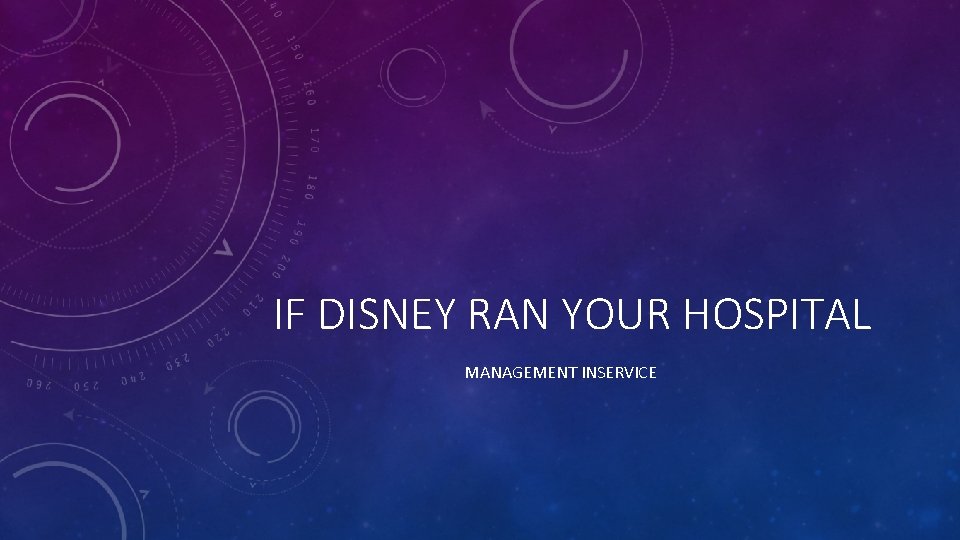 IF DISNEY RAN YOUR HOSPITAL MANAGEMENT INSERVICE 