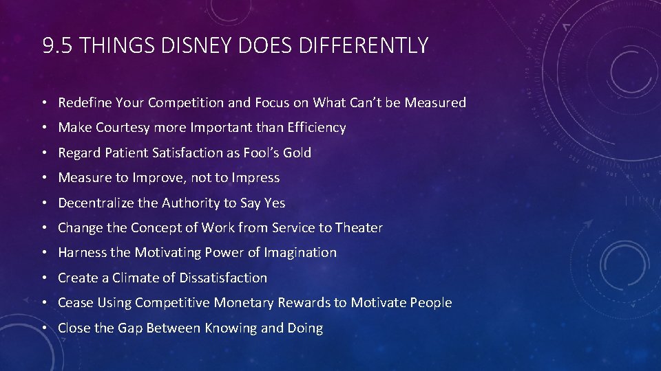 9. 5 THINGS DISNEY DOES DIFFERENTLY • Redefine Your Competition and Focus on What