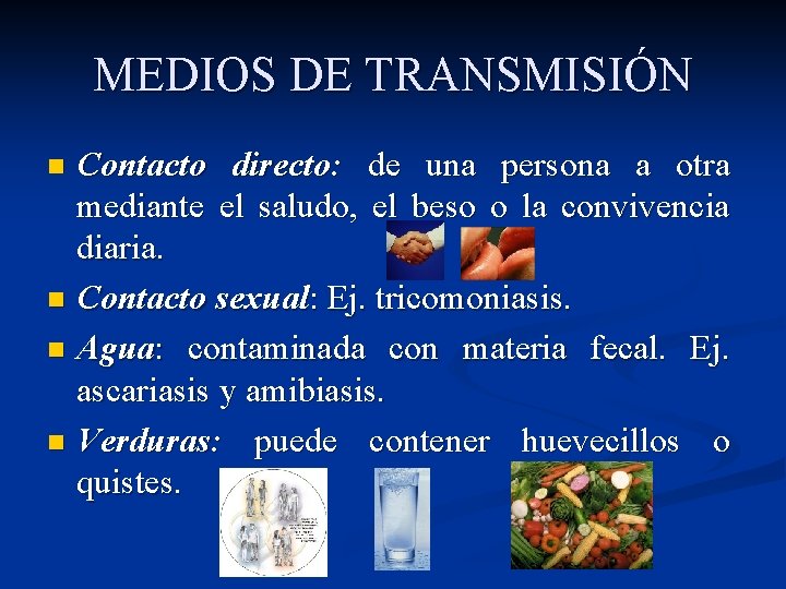 MEDIOS DE TRANSMISIÓN Contacto directo: de una persona a otra mediante el saludo, el