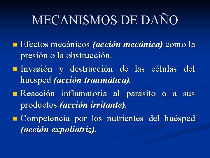 MECANISMOS DE DAÑO Efectos mecánicos (acción mecánica) como la presión o la obstrucción. n