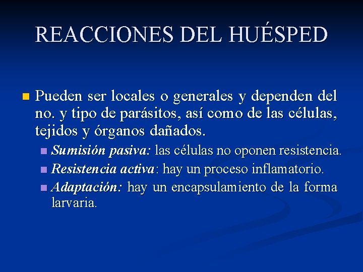 REACCIONES DEL HUÉSPED n Pueden ser locales o generales y dependen del no. y