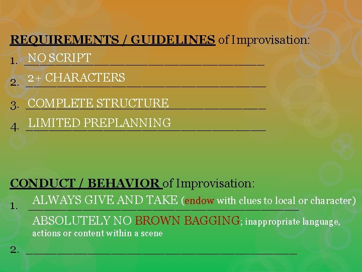 REQUIREMENTS / GUIDELINES of Improvisation: NO SCRIPT 1. ________________ 2+ CHARACTERS 2. ________________ COMPLETE