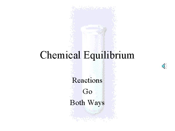 Chemical Equilibrium Reactions Go Both Ways 