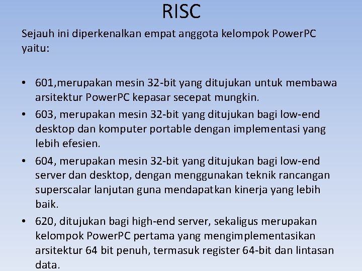 RISC Sejauh ini diperkenalkan empat anggota kelompok Power. PC yaitu: • 601, merupakan mesin
