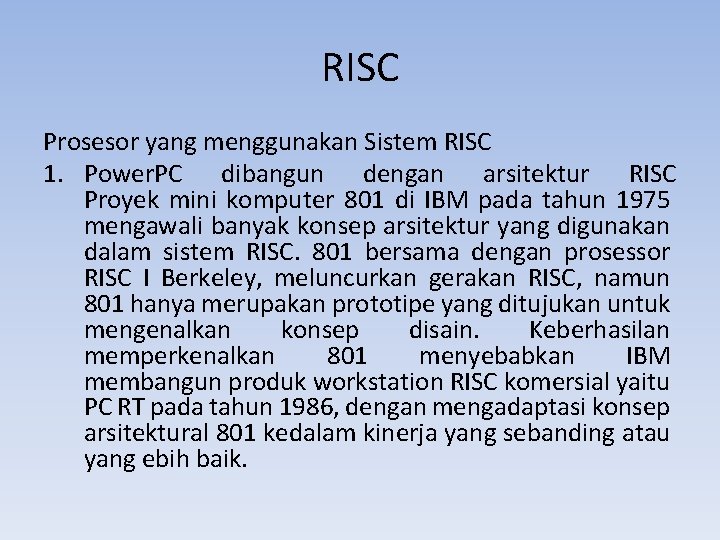 RISC Prosesor yang menggunakan Sistem RISC 1. Power. PC dibangun dengan arsitektur RISC Proyek