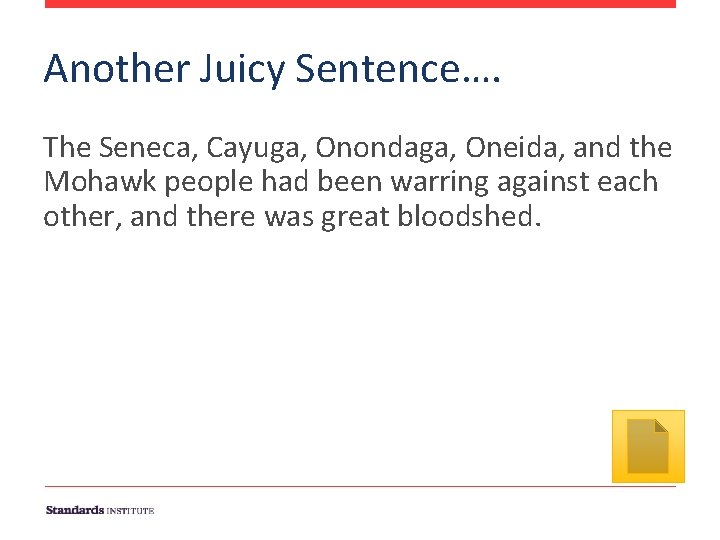 Another Juicy Sentence…. The Seneca, Cayuga, Onondaga, Oneida, and the Mohawk people had been