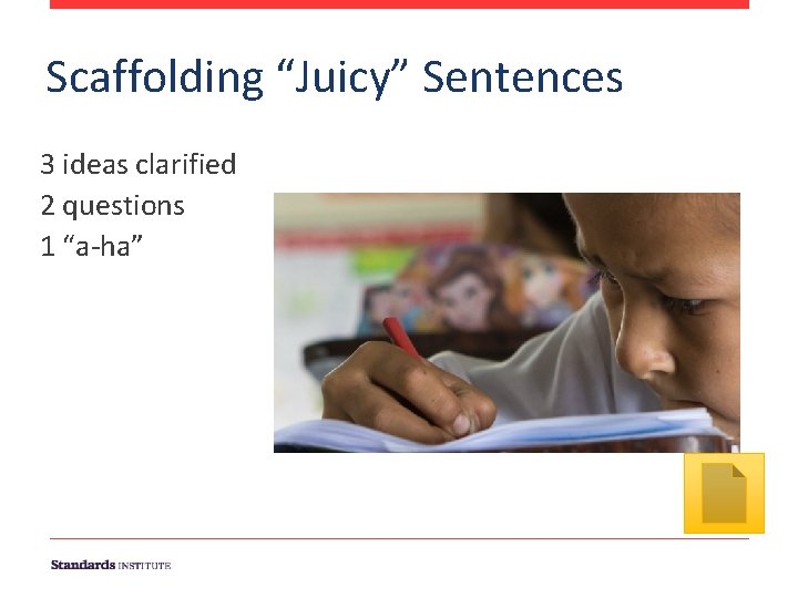Scaffolding “Juicy” Sentences 3 ideas clarified 2 questions 1 “a-ha” 
