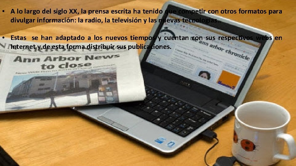  • A lo largo del siglo XX, la prensa escrita ha tenido que