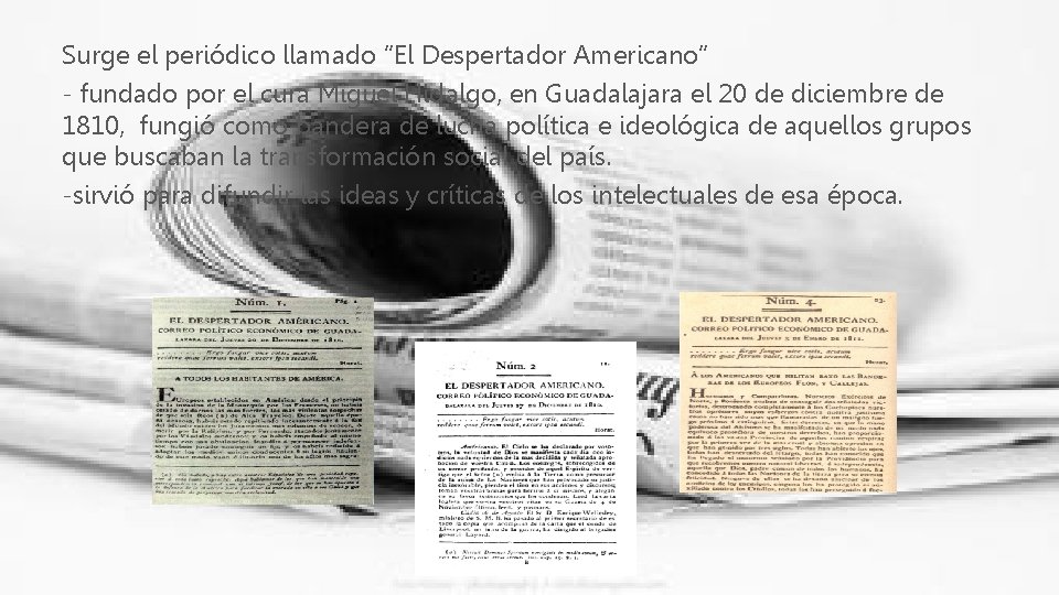 Surge el periódico llamado “El Despertador Americano” - fundado por el cura Miguel Hidalgo,