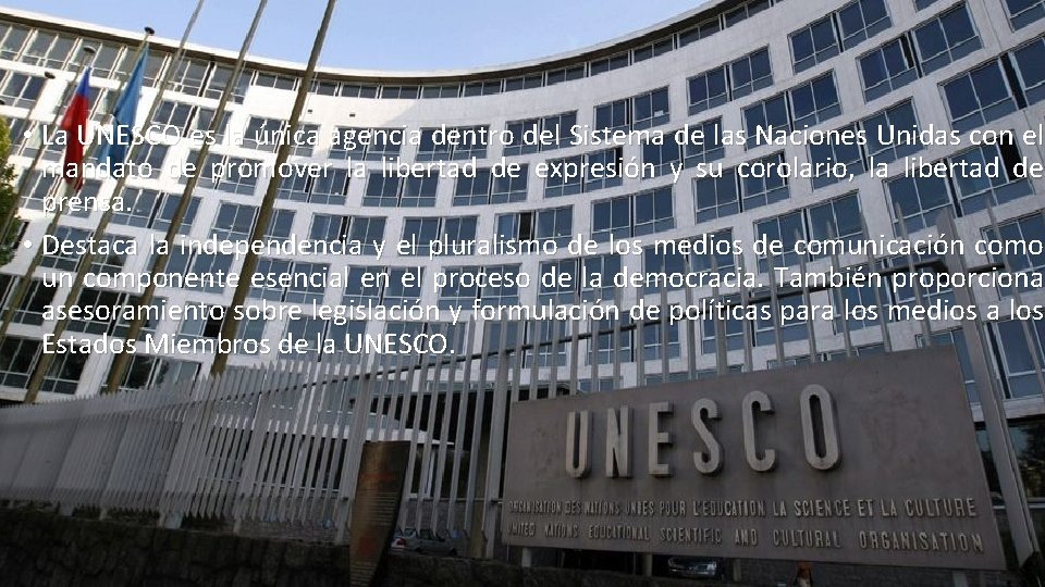  • La UNESCO es la única agencia dentro del Sistema de las Naciones