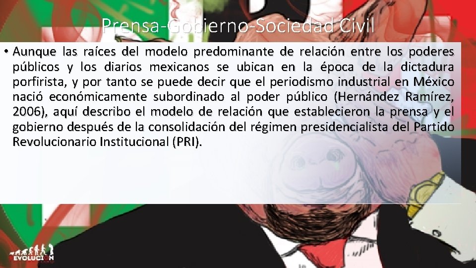 Prensa-Gobierno-Sociedad Civil • Aunque las raíces del modelo predominante de relación entre los poderes