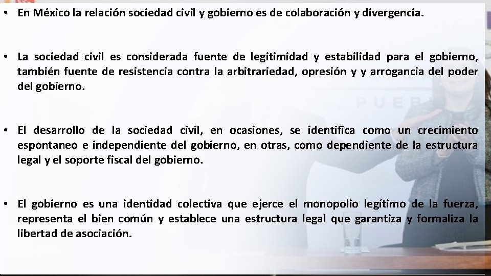  • En México la relación sociedad civil y gobierno es de colaboración y