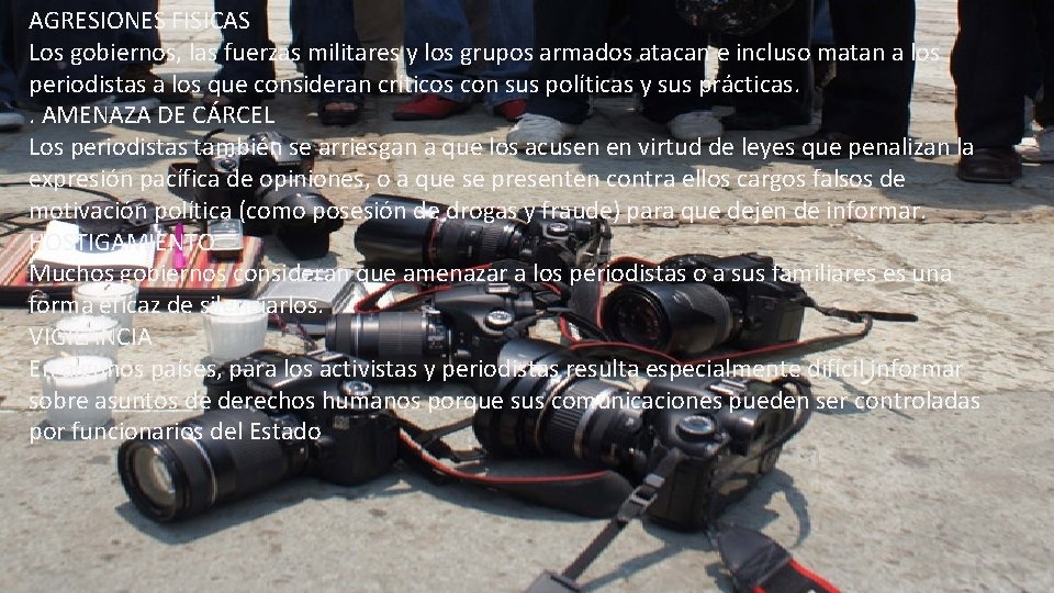 AGRESIONES FISICAS Los gobiernos, las fuerzas militares y los grupos armados atacan e incluso