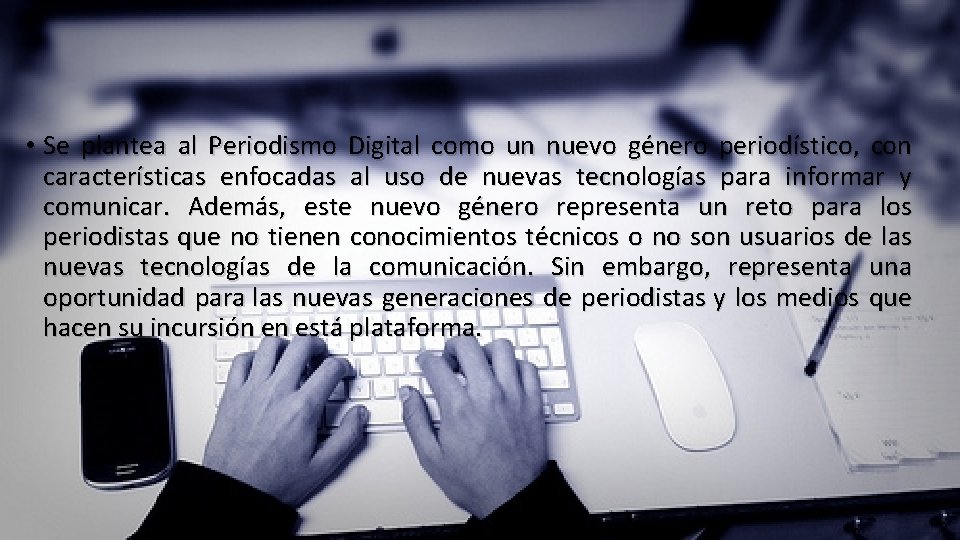  • Se plantea al Periodismo Digital como un nuevo género periodístico, con características