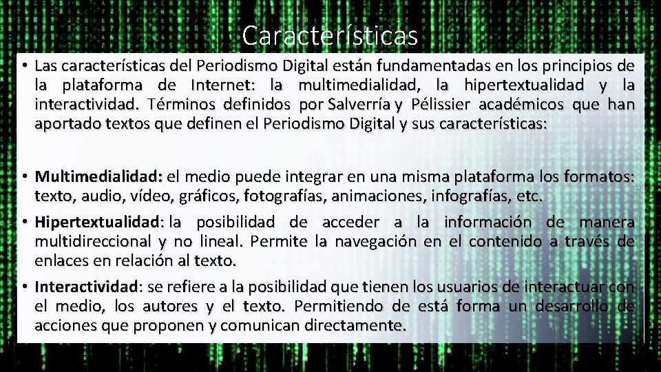 Características • Las características del Periodismo Digital están fundamentadas en los principios de la