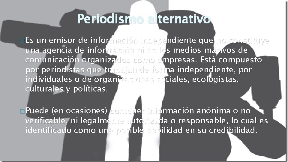 Periodismo alternativo � Es un emisor de información independiente que no constituye una agencia