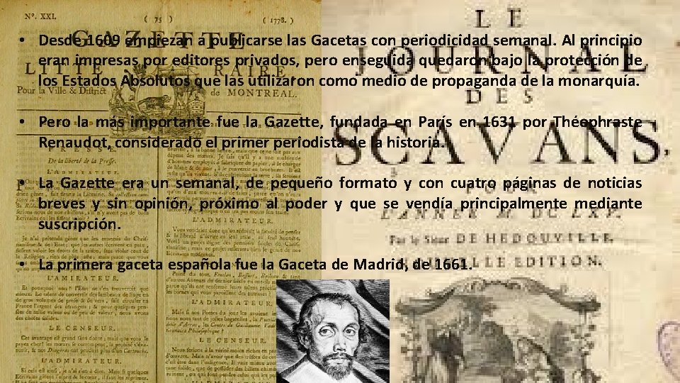  • Desde 1609 empiezan a publicarse las Gacetas con periodicidad semanal. Al principio