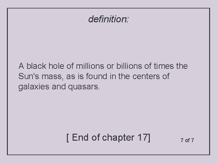 definition: A black hole of millions or billions of times the Sun's mass, as
