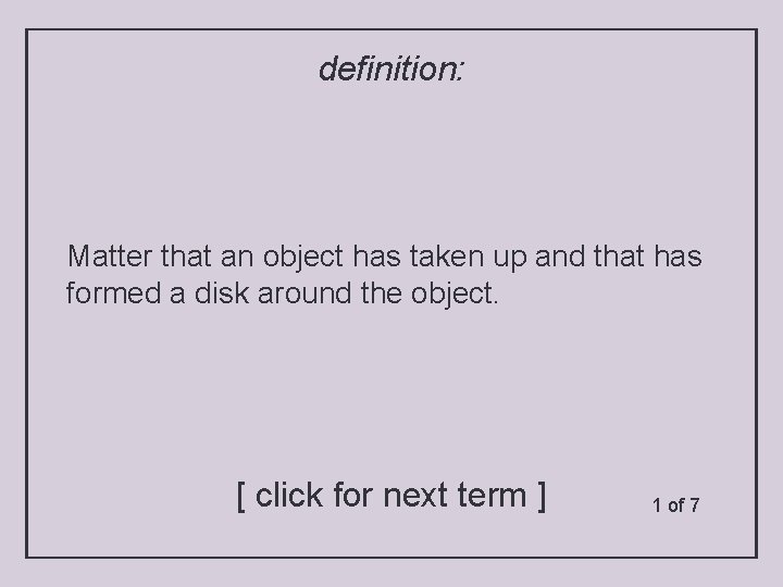 definition: Matter that an object has taken up and that has formed a disk