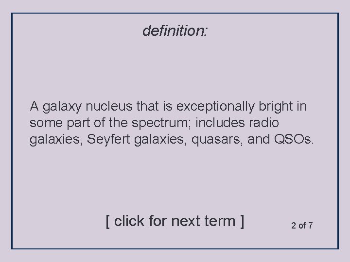 definition: A galaxy nucleus that is exceptionally bright in some part of the spectrum;