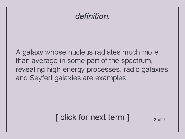 definition: A galaxy whose nucleus radiates much more than average in some part of