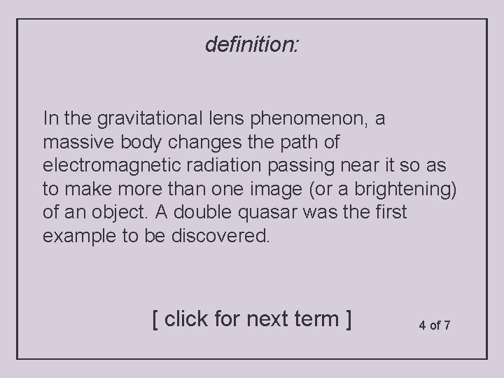 definition: In the gravitational lens phenomenon, a massive body changes the path of electromagnetic